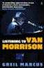 Greil Marcus / Listening to Van Morrison