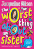 Jacqueline Wilson / The Worst Thing About My Sister (Hardback)