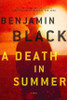 Benjamin Black / A Death in Summer (Hardback)