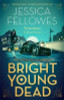 Jessica Fellowes / Bright Young Dead : Pamela Mitford and the treasure hunt murder