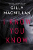 Gilly MacMillan / I Know You Know : A shocking, twisty mystery from the author of THE NANNY (Large Paperback)