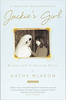 Kathy McKeon / Jackie's Girl : My Life with the Kennedy Family