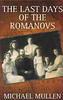 Michael Mullen / The Last Days of the Romanovs Michael Mullen / The Last Days of the Romanovs