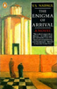 V. S. Naipaul / The Enigma of Arrival