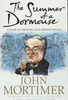 John Mortimer / The Summer of a Dormouse : A Year of Growing Old Disgracefully