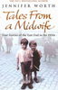 Jennifer Worth / Tales from a Midwife : True Stories of the East End in the 1950s