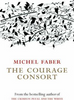 Michel Faber / The Courage Consort