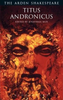 William Shakespeare / Titus Andronicus - Arden Shakespeare - Edited by Jonathan Bate