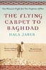Hala Jaber / The Flying Carpet to Baghdad : One Woman's Fight for Two Orphans of War
