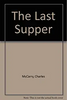 Chaeles McCarry / The Last Supper