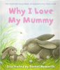 Daniel Howarth / Why I Love My Mummy (Children's Picture Book)