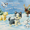 Ian Whybrow / Say Hello To The Snowy Animals (Children's Picture Book)