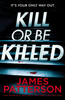 James Patterson / Kill or be Killed