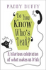 Paddy Duffy / Do You Know Who's Dead? : A hilarious celebration of what makes us Irish