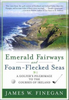 James W. Finegan / Emerald Fairways and Foam-flecked Seas
