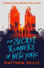 Matthew Reilly / The Secret Runners of New York Matthew Reilly / The Secret Runners of New York