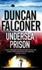 Duncan Falconer / Undersea Prison