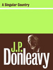 J. P. Donleavy / A Singular Country (Hardback)