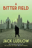 Jack Ludlow / A Bitter Field