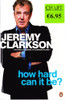 Jeremy Clarkson / How Hard Can It Be?