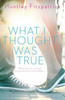 Huntley Fitzpatrick / What I Thought Was True