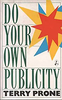 Terry Prone / Do Your Own Publicity