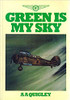 Quigley, Aiden A - Green is My Sky - Ireland's Aviation History - PB - 1983