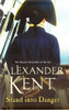 Alexander Kent / Stand Into Danger