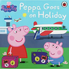 Peppa Pig: Peppa Goes On Holiday (Children's Picture Book)