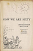 Christopher Matthew / Now We Are Sixty (Hardback)