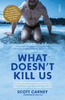 Scott Carney / What Doesn't Kill Us