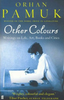 Orhan Pamuk / Other Colours