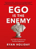 Ryan Holiday / Ego is the Enemy