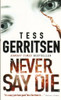 Tess Gerritsen / Never Say Die