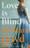 William Boyd / Love is Blind