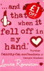 Louise Rennison / And that's When It Fell Off in My Hand
