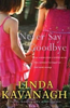 Linda Kavanagh / Never Say Goodbye (Large Paperback)