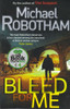 Michael Robotham / Bleed for Me