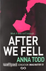 Anna Todd / After We Fell