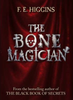 F. E. Higgins / The Bone Magician (Hardback)