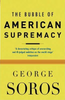 George Soros / The Bubble of American Supremacy