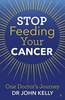 John Kelly / Stop Feeding Your Cancer