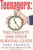 Paul Francis / Teenagers : The Parents' One Hour Survival Guide