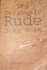 George Coote / The Seriously Rude Joke Book