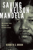 Kenneth S. Broun / Saving Nelson Mandela (Hardback)