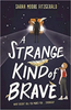 Sarah Moore Fitzgerald / A Strange Kind of Brave