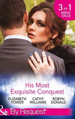 Mills & Boon / By Request / 3 in 1 / His Most Exquisite Conquest : A Delicious Deception / the Girl He'd Overlooked / Stepping out of the Shadows