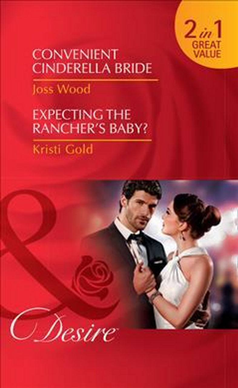 Mills & Boon / Desire / 2 in 1 / Convenient Cinderella Bride : Convenient Cinderella Bride (Secrets of the A-List) / Expecting the Rancher's Baby? (Texas Extreme)