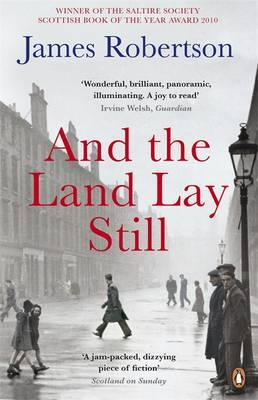 James Robertson / And the Land Lay Still