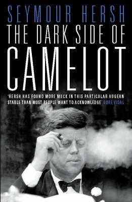 Seymour Hersh / The Dark Side of Camelot